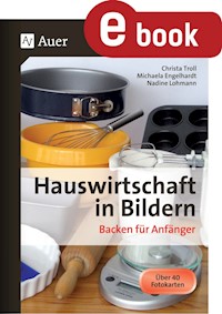 Hauswirtschaft in Bildern - Backen für Anfänger - Christa Troll - E-Book