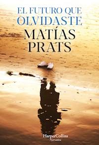 El futuro que olvidaste - Matías Prats - E-Book