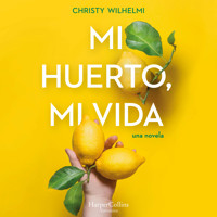 Mi huerto, mi vida - Christy Wilhelmi - Hörbuch