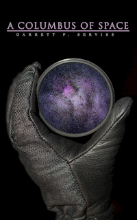 A Columbus of Space - Garrett P. Serviss - E-Book