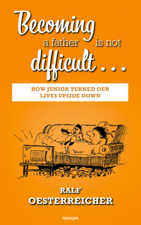 Becoming a father is not difficult... - Ralf Oesterreicher - E-Book