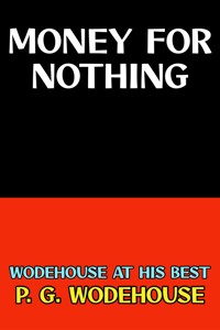 Money for Nothing - P. G. Wodehouse - E-Book