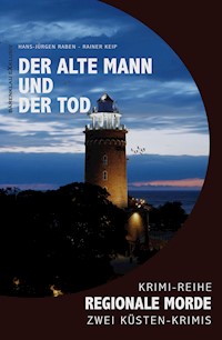 Der alte Mann und der Tod – Regionale Morde: 2 Küsten-Krimis: Krimi-Reihe - Hans-Jürgen Raben - E-Book