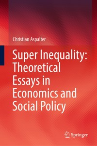 Super Inequality: Theoretical Essays in Economics and Social Policy - Christian Aspalter - E-Book