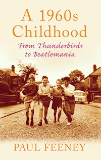 A 1960s Childhood - Paul Feeney - E-Book