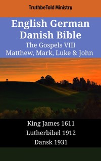 English German Danish Bible - The Gospels VIII - Matthew, Mark, Luke & John - Truthbetold Ministry - E-Book