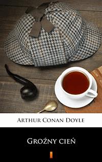 Groźny cień - Arthur Conan Doyle - E-Book