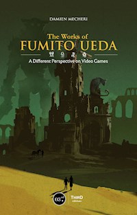 The Works of Fumito Ueda - Damien Mecheri - E-Book
