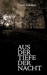 Aus der Tiefe der Nacht - Daniel Scholten - E-Book