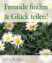 Freunde finden & Glück teilen! - Aline Kröger - kostenlos E-Book