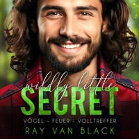 Wildly little Secret - Vögel, Feuer, Volltreffer: Gay Romance - Ray van Black - Hörbuch