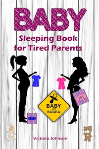 Baby Sleeping Book for Tired Parents - Victoria Johnson - E-Book