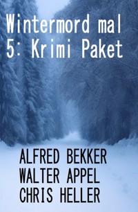 Wintermord mal 5: Krimi Paket - Alfred Bekker - E-Book