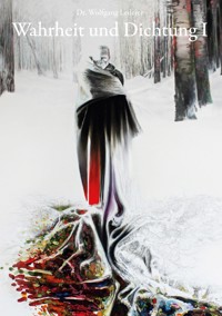 Wahrheit und Dichtung I - Wolfgang Lederer - E-Book