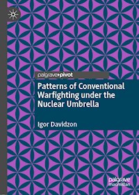 Patterns of Conventional Warfighting under the Nuclear Umbrella - Igor Davidzon - E-Book