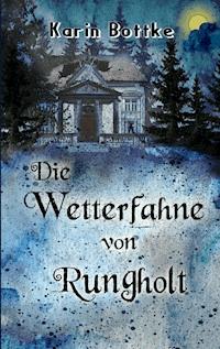 Die Wetterfahne von Rungholt - Karin Bottke - E-Book