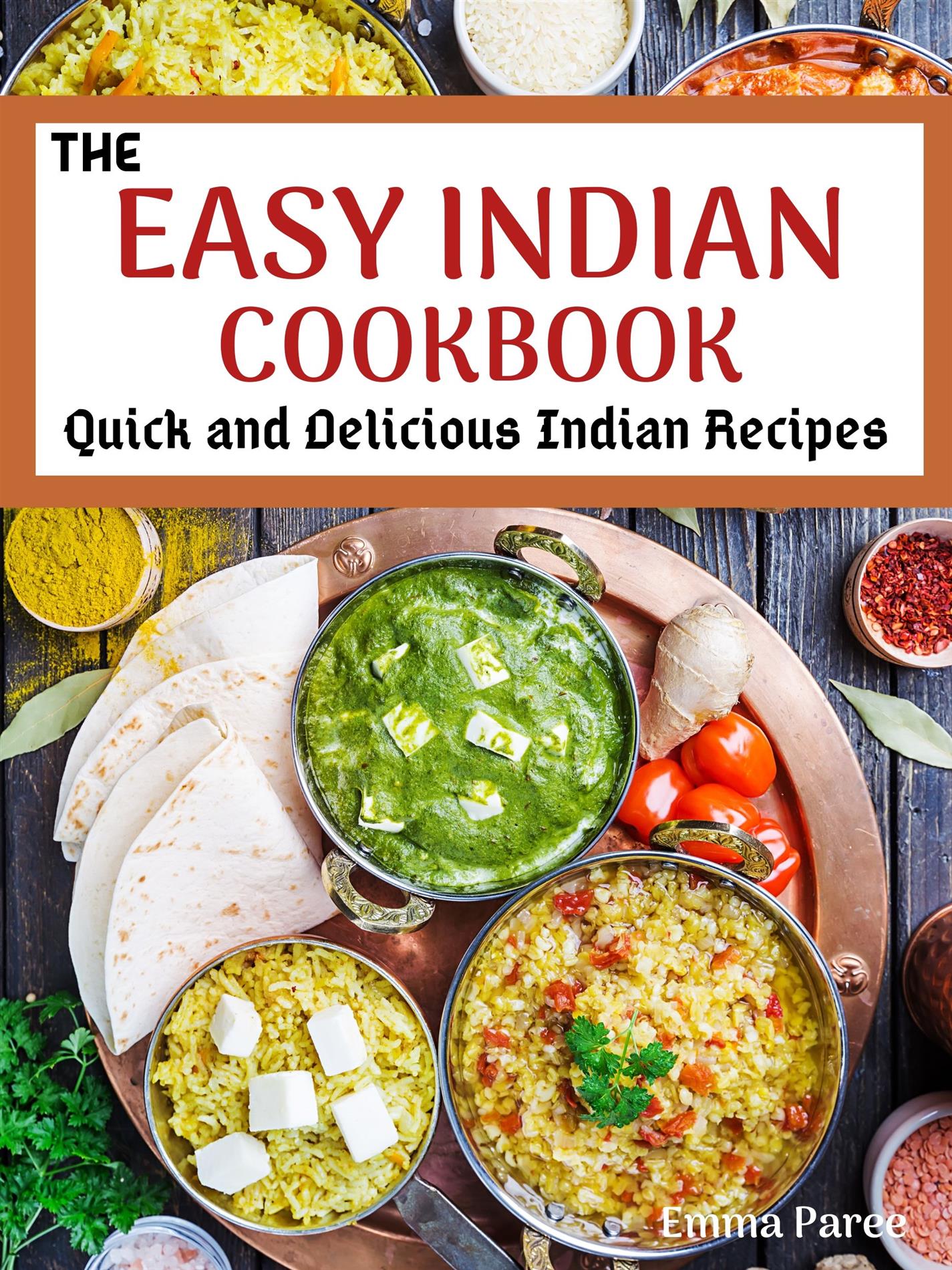 The Easy Indian Cookbook - Emma Paree - E-Book