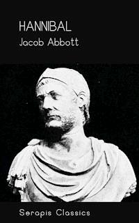 Hannibal (Serapis Classics) - Jacob Abbott - E-Book