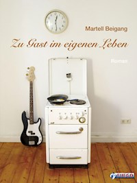 Zu Gast im eigenen Leben - Martell Beigang - E-Book