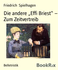 Die andere „Effi Briest“ – Zum Zeitvertreib - Friedrich Spielhagen - E-Book