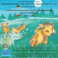 Die Geschichte vom kleinen Wildschwein Max, der sich nicht dreckig machen will. Deutsch-Türkisch / Kirlenmek istemeyen küçük yabandomuzu Can'ın hikayesi. Almanca-Türkce. - Wolfgang Wilhelm - Hörbuch