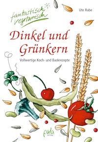 Dinkel und Grünkern - Ute Rabe - E-Book