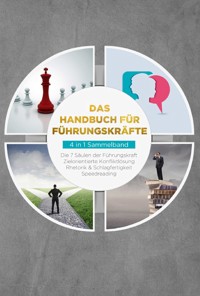Das Handbuch für Führungskräfte - 4 in 1 Sammelband: Die 7 Säulen der Führungskraft | Rhetorik & Schlagfertigkeit | Zielorientierte Konfliktlösung | Speedreading - Thomas Reus - E-Book