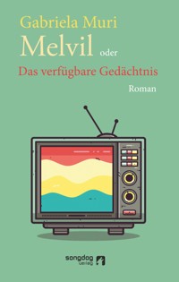 Melvil oder Das verfügbare Gedächtnis - Gabriela Muri - E-Book