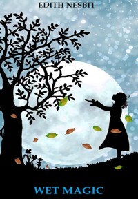 Wet Magic (Illustrated Edition) - Edith Nesbit - E-Book