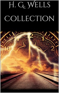 H. G. Wells Collection - H G Wells - E-Book