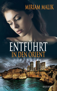 Entführt in den Orient - Miriam Malik - E-Book