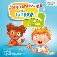 Éveil au langage pour enfants: Comment stimuler le développement linguistique de votre enfant - Le coach de langue pour réussir à la maternelle et à l'école (avec des jeux d'orthophonie & de langage) - Magic Kids - Hörbuch