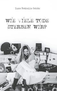 Wie viele Tode sterben wir? - Luna Nathalie Schön - E-Book