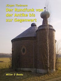 Der Rundfunk von der Antike bis zur Gegenwart - Jürgen Tiedmann - E-Book