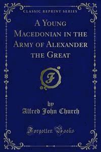 A Young Macedonian in the Army of Alexander the Great - Alfred John Church - E-Book