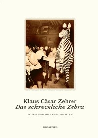 Das schreckliche Zebra - Klaus Cäsar Zehrer - E-Book