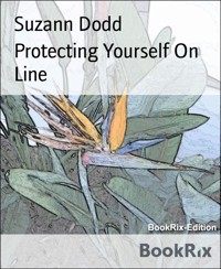 Protecting Yourself On Line - Suzann Dodd - E-Book