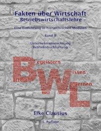 Fakten über Wirtschaft - Band 8 - Betriebswirtschaftslehre - - Eike Clausius - E-Book