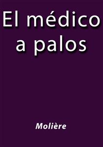 El medico a palos - Molière - E-Book