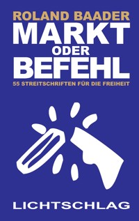 Markt oder Befehl - Roland Baader - E-Book