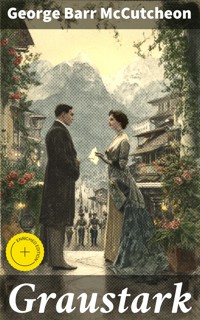 Graustark - George Barr Mccutcheon - E-Book