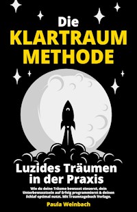 Die Klartraum Methode - Luzides Träumen in der Praxis - Paula Weinbach - E-Book