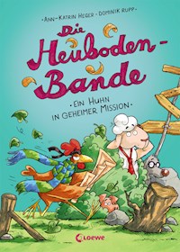 Die Heuboden-Bande - (Band 3) Ein Huhn in geheimer Mission - Ann-Katrin Heger - E-Book