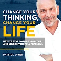 Change Your Thinking, Change Your Life - Patrick Lynen - Hörbuch