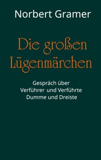Die großen Lügenmärchen - Norbert Gramer - E-Book
