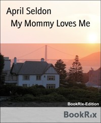 My Mommy Loves Me - April Seldon - E-Book