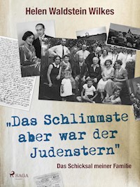 Das Schlimmste aber war der Judenstern - Das Schicksal meiner Familie - Helen Waldstein Wilkes - E-Book