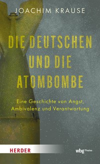 Die Deutschen und die Atombombe - Joachim Krause - E-Book