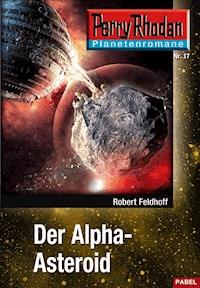 Planetenroman 17: Der Alpha-Asteroid - Robert Feldhoff - E-Book