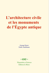 L’architecture civile et les monuments de l’Égypte antique - George Perrot - E-Book